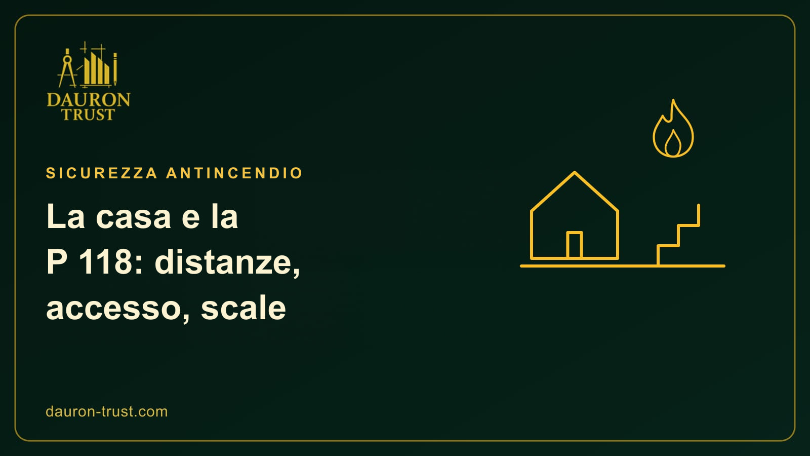 Casa con scala e fiamma, per la P 118: distanze, accesso e scale